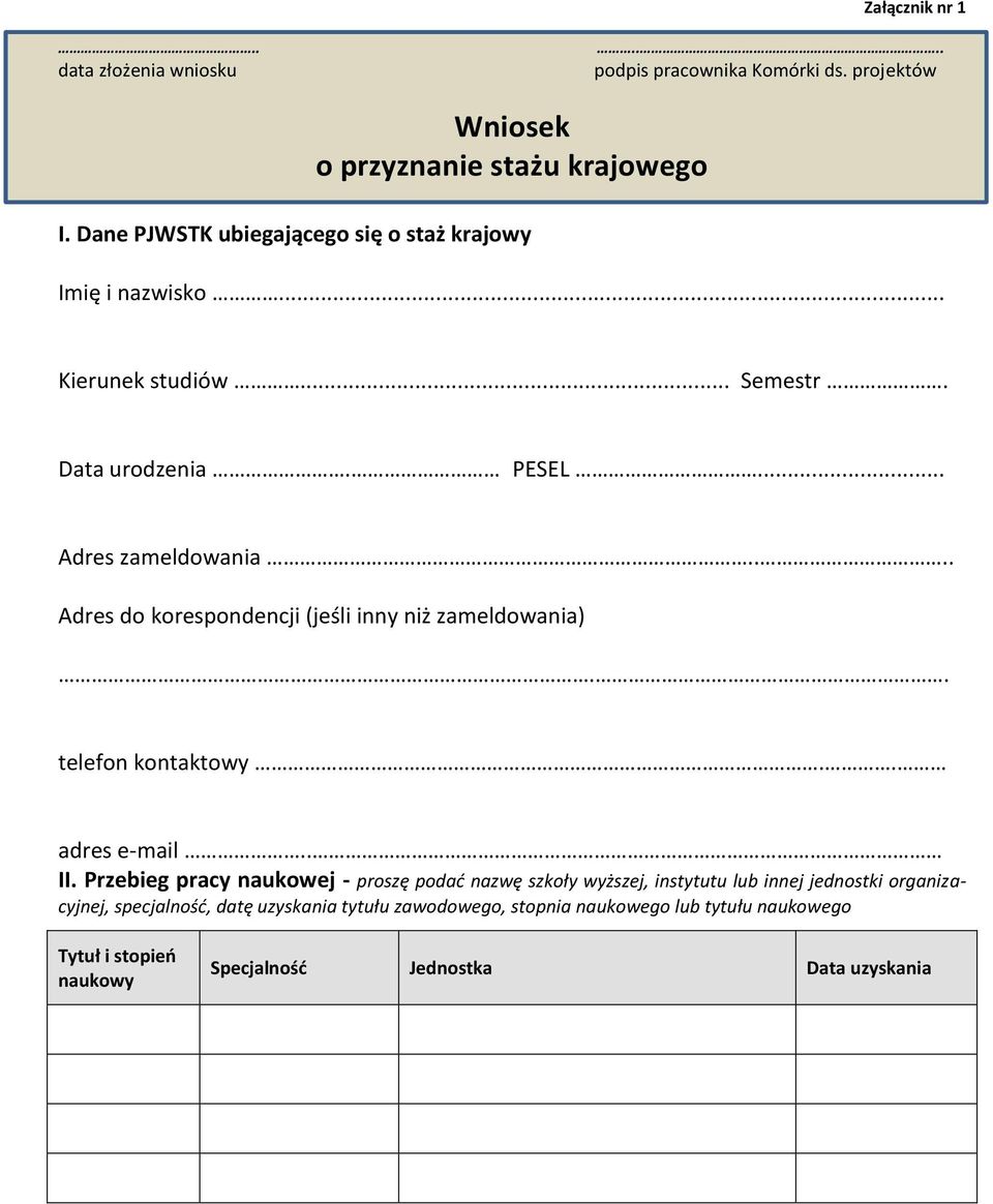 ... Adres do korespondencji (jeśli inny niż zameldowania).. telefon kontaktowy.. adres e-mail.. II.