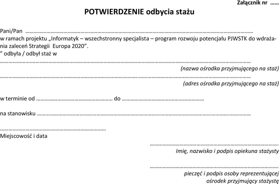 Strategii Europa 2020. odbyła / odbył staż w... (nazwa ośrodka przyjmującego na staż).