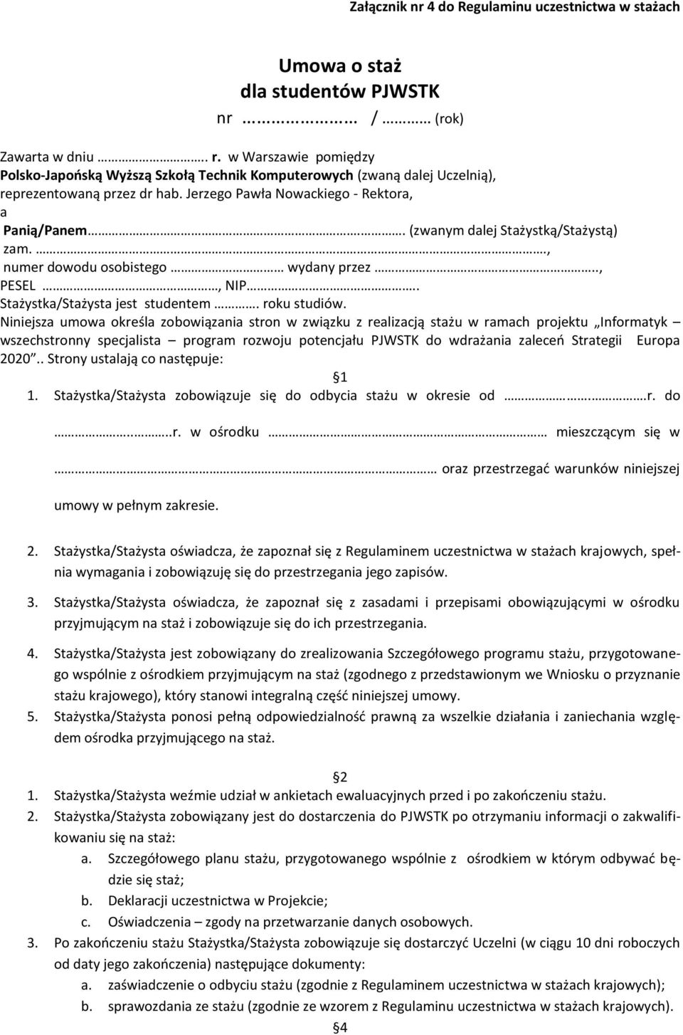 . (zwanym dalej Stażystką/Stażystą) zam.., numer dowodu osobistego wydany przez.., PESEL, NIP.. Stażystka/Stażysta jest studentem. roku studiów.