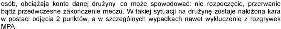 W takiej sytuacji na drużynę zostaje nałożona kara w postaci