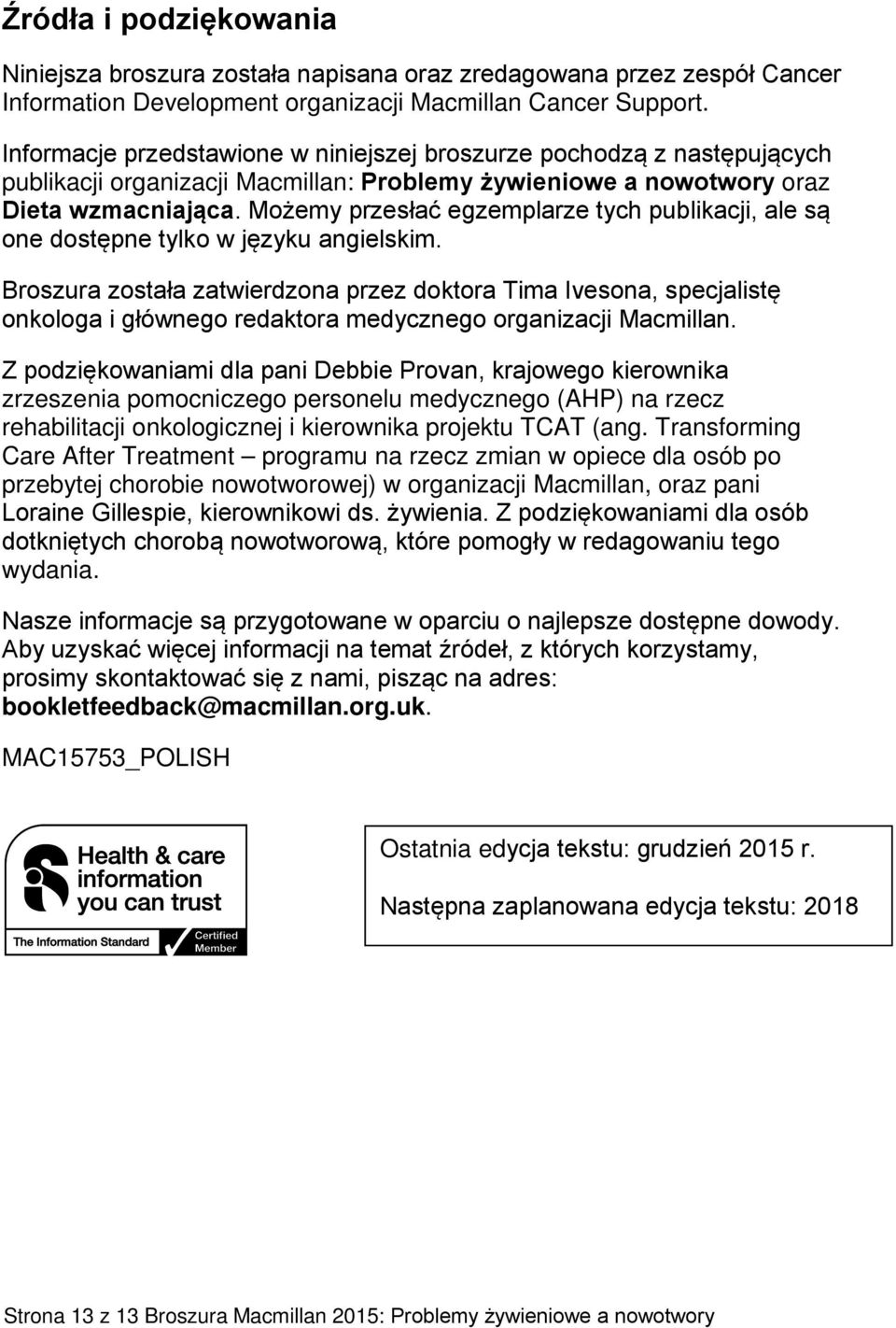 Możemy przesłać egzemplarze tych publikacji, ale są one dostępne tylko w języku angielskim.