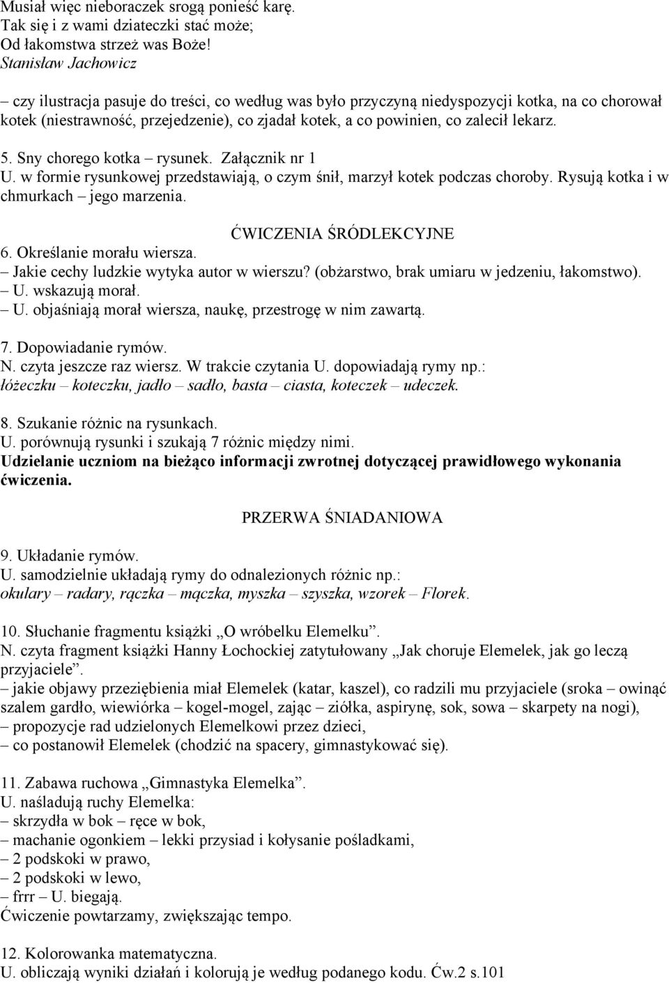 lekarz. 5. Sny chorego kotka rysunek. Załącznik nr 1 U. w formie rysunkowej przedstawiają, o czym śnił, marzył kotek podczas choroby. Rysują kotka i w chmurkach jego marzenia.