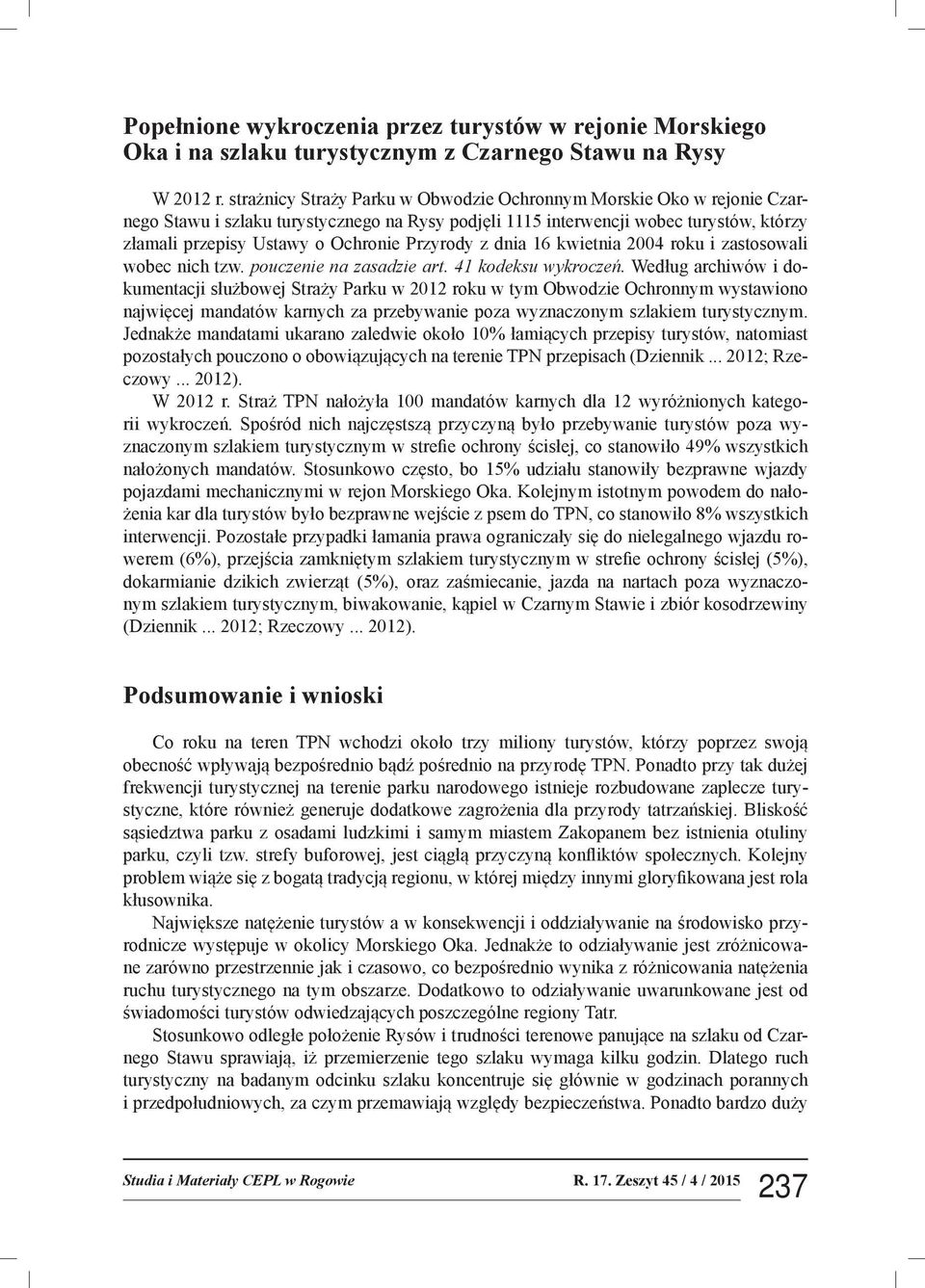 Przyrody z dnia 16 kwietnia 2004 roku i zastosowali wobec nich tzw. pouczenie na zasadzie art. 41 kodeksu wykroczeń.
