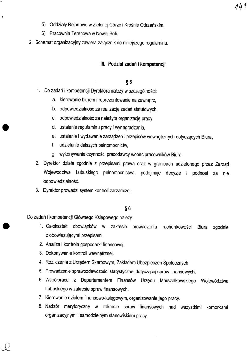 odpowiedzialnosc za nalezyta^ organizacj? pracy, d. ustalenie regulaminu pracy i wynagradzania, e. ustalanie i wydawanie zarzadzen i przepisow wewne^rznych dotyczacych Biura, f.