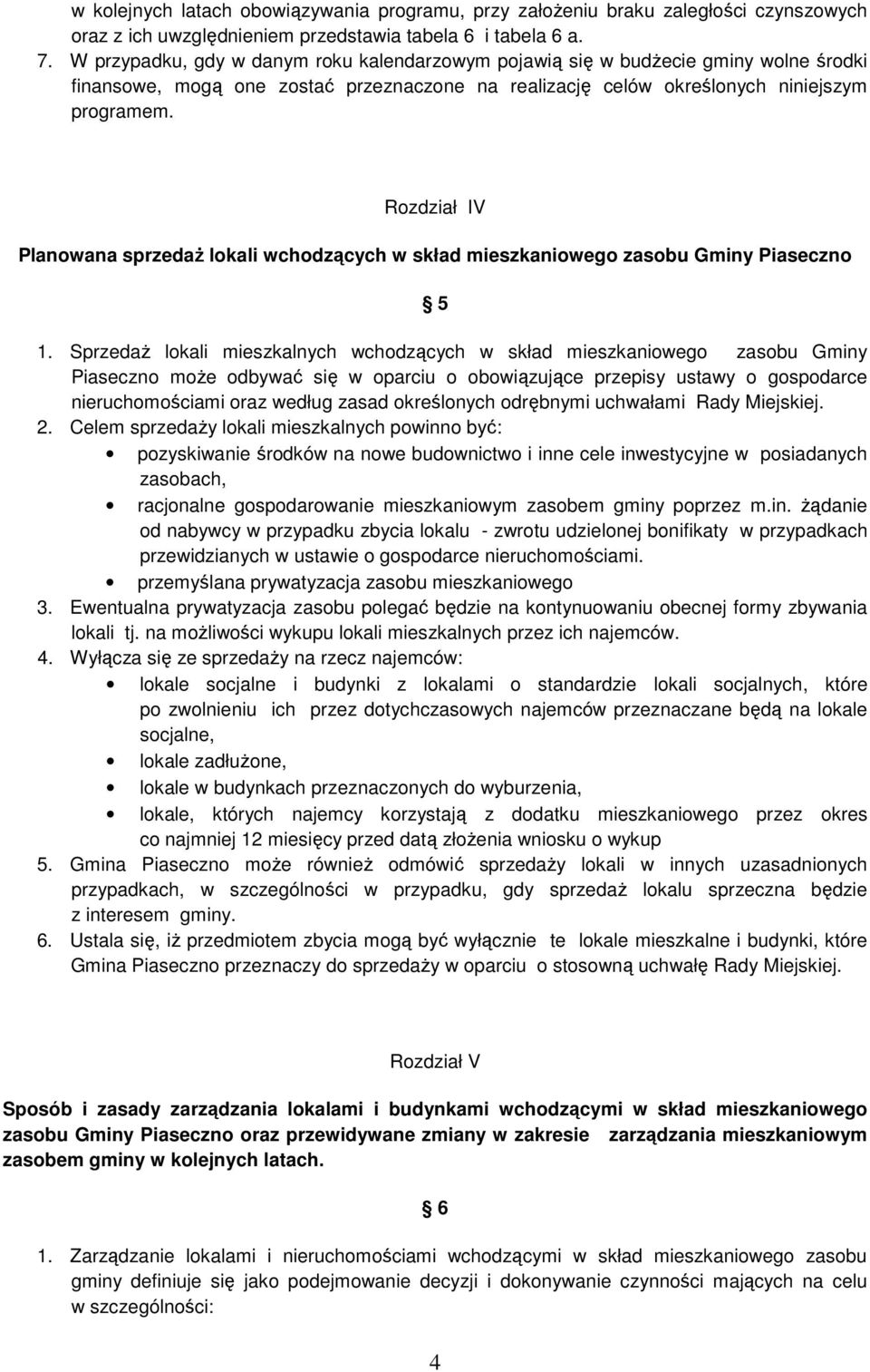 Rozdział IV Planowana sprzedaż lokali wchodzących w skład mieszkaniowego zasobu Gminy Piaseczno 5 1.