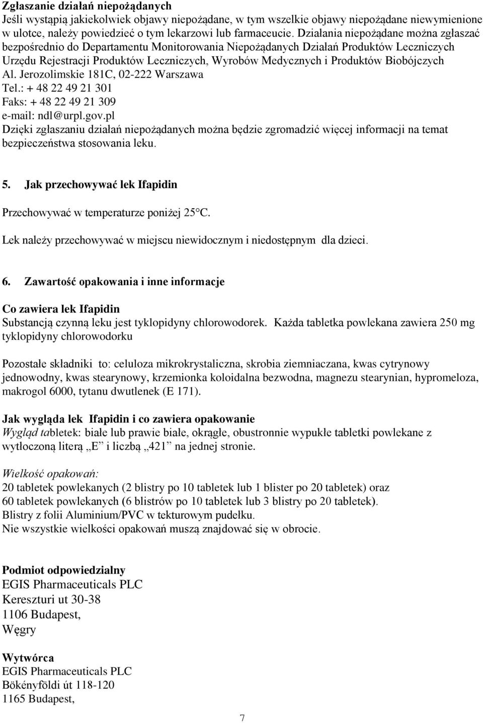 Biobójczych Al. Jerozolimskie 181C, 02-222 Warszawa Tel.: + 48 22 49 21 301 Faks: + 48 22 49 21 309 e-mail: ndl@urpl.gov.