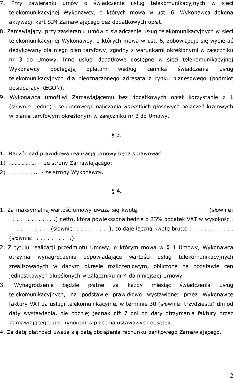 6, zobowiązuje się wybierać dedykowany dla niego plan taryfowy, zgodny z warunkami określonymi w załączniku nr 3 do Umowy.