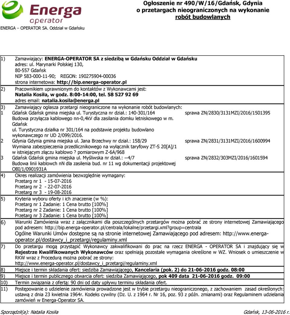 Marynarki Polskiej 130, 80-557 Gdańsk NIP 583-000-11-90; REGON: 190275904-00036 strona internetowa: http://bip.energa-operator.