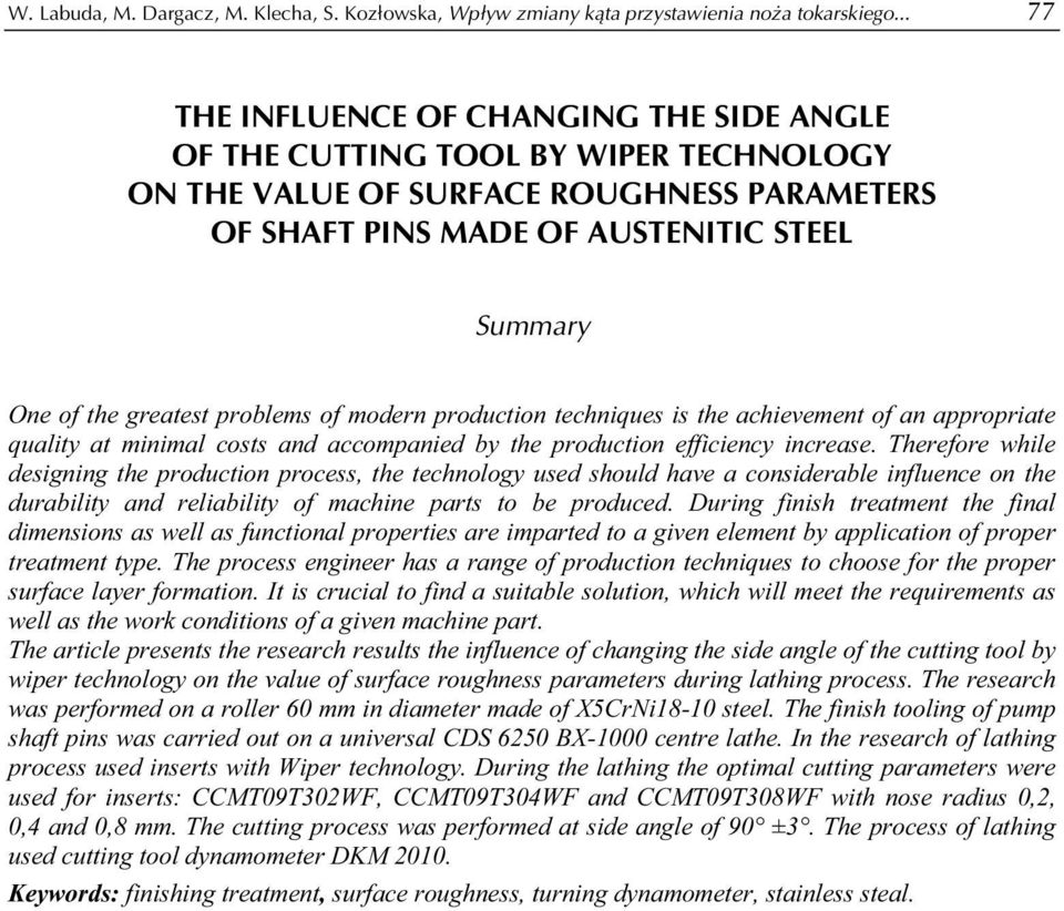 problems of modern production techniques is the achievement of an appropriate quality at minimal costs and accompanied by the production efficiency increase.