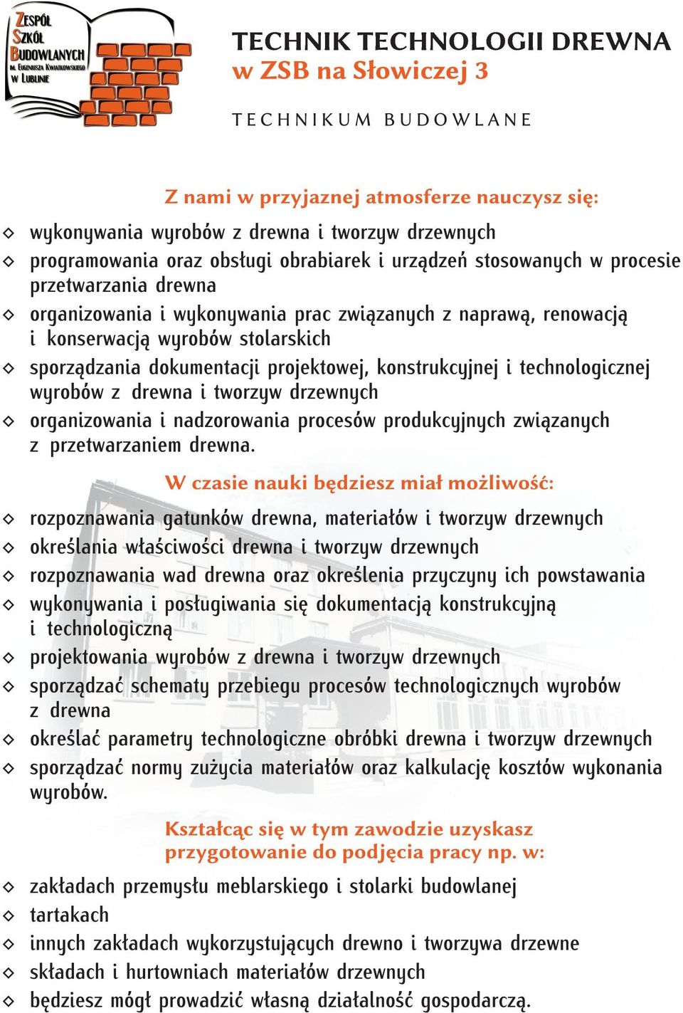 drzewnych organizowania i nadzorowania procesów produkcyjnych związanych z przetwarzaniem drewna.