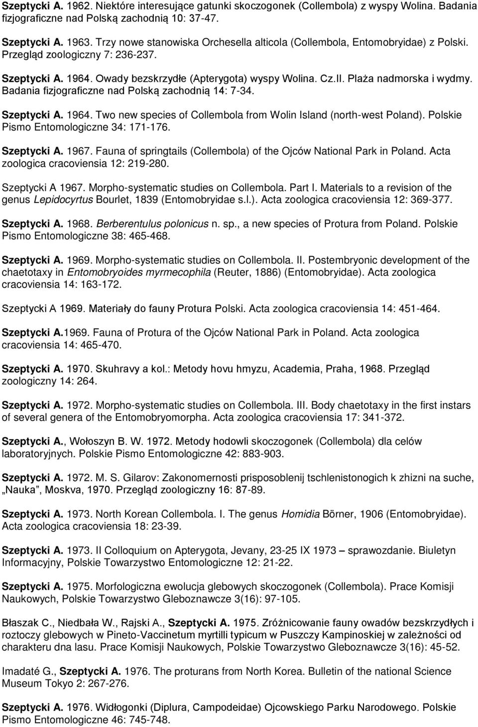 Plaża nadmorska i wydmy. Badania fizjograficzne nad Polską zachodnią 14Ś 7-34. Szeptycki A. 1964. Two new species of Collembola from Wolin Island (north-west Poland).