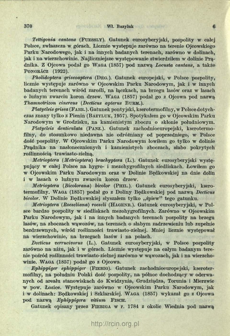 Najliczniejsze występowanie stwierdziłem w dolinie P rą dnika. Z Ojcowa podał go W aga (1857) 