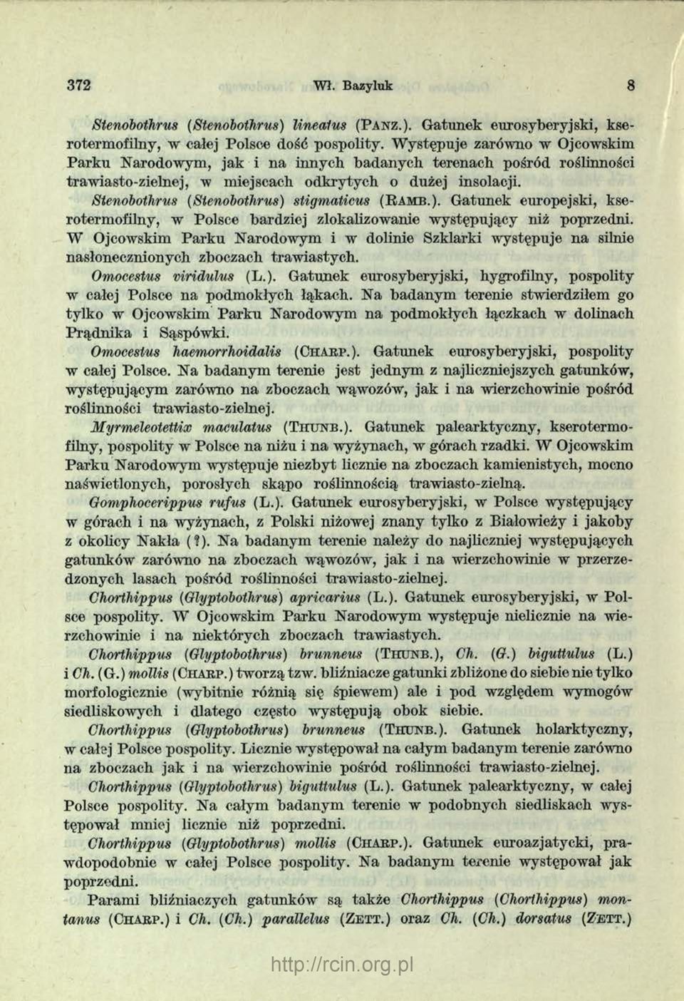 Stenobothrus (Stenobothrus) stigmaticus ( B a m b.). G atunek europejski, kseroterm ofilny, w Polsce bardziej zlokalizowanie w ystępujący niż poprzedni.