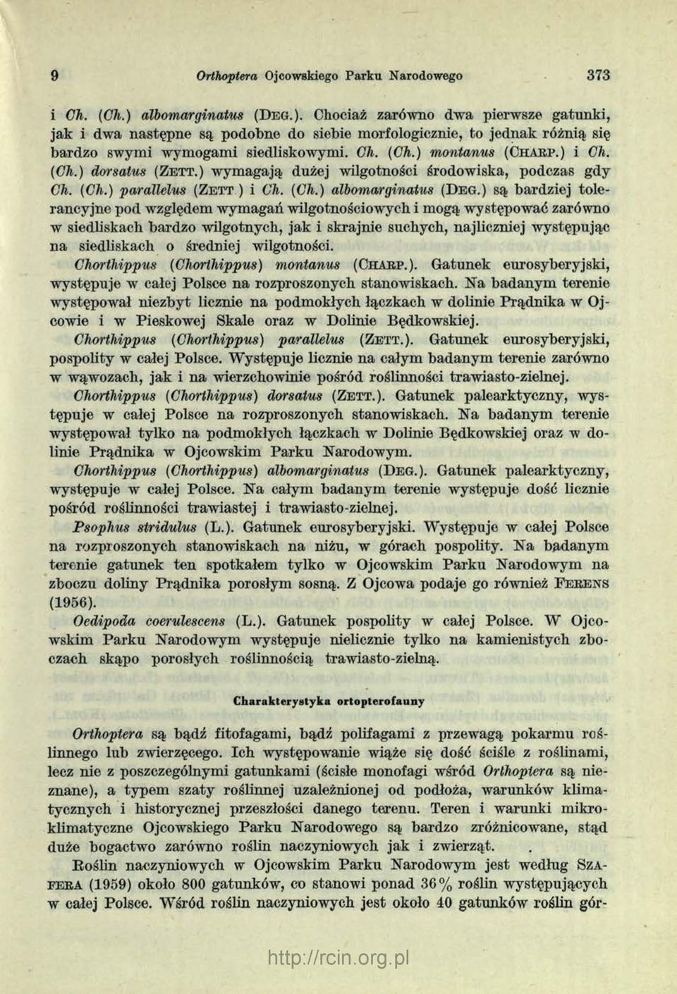 ) montanus (C harp.) i Ch. (Ch.) dorsatus (Z e tt.) w ym agają dużej wilgotności środowiska, podczas gdy Ch. (Ch.) parallelus ( Z e t t ) i Ch. (Ch.) albomarginatus (D eg.