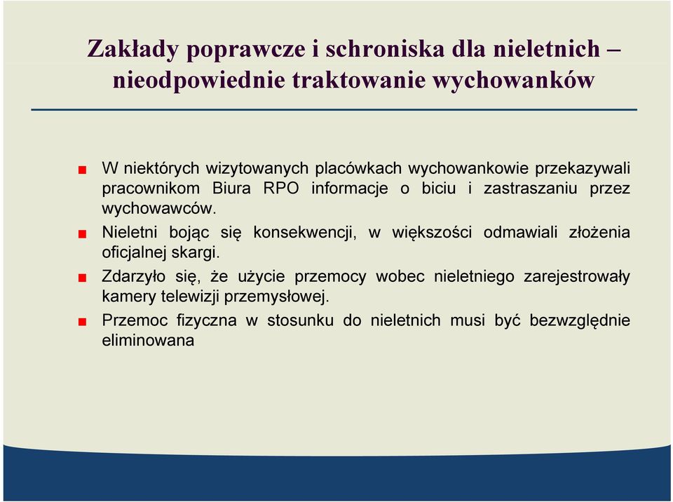 Nieletni bojąc się konsekwencji, w większości odmawiali złożenia oficjalnej skargi.