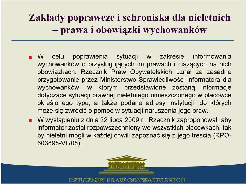 sytuacji prawnej nieletniego umieszczonego w placówce określonego typu, a także podane adresy instytucji, do których może się zwrócić o pomoc w sytuacji naruszenia jego praw.