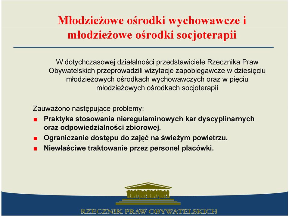 młodzieżowych ośrodkach socjoterapii Zauważono następujące problemy: Praktyka stosowania nieregulaminowych kar dyscyplinarnych