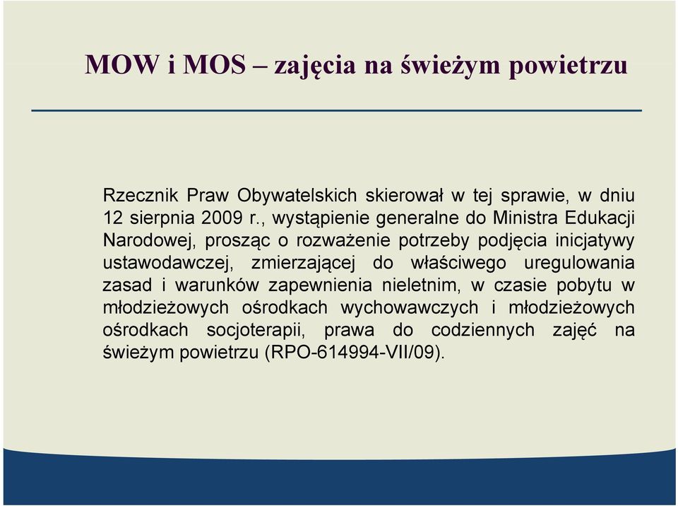 zmierzającej do właściwego uregulowania zasad i warunków zapewnienia nieletnim, w czasie pobytu w młodzieżowych ośrodkach