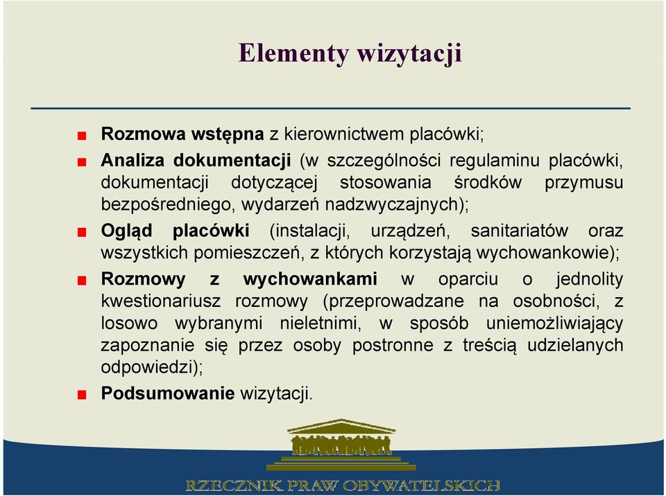 pomieszczeń, ń z których korzystają wychowankowie); Rozmowy z wychowankami w oparciu o jednolity kwestionariusz rozmowy (przeprowadzane p na