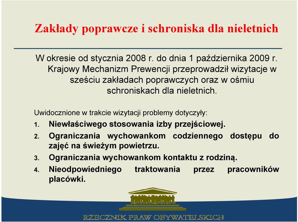 Uwidocznione i w trakcie wizytacji problemy dotyczyły: ł 1. Niewłaściwego stosowania izby przejściowej. 2.