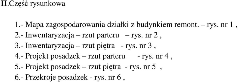- Inwentaryzacja rzut piętra - rys. nr 3, 4.