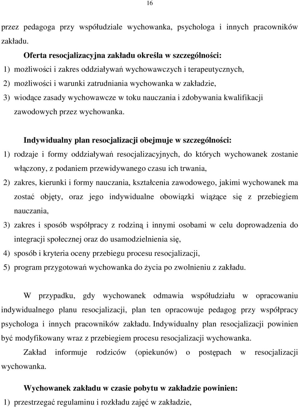 zasady wychowawcze w toku nauczania i zdobywania kwalifikacji zawodowych przez wychowanka.