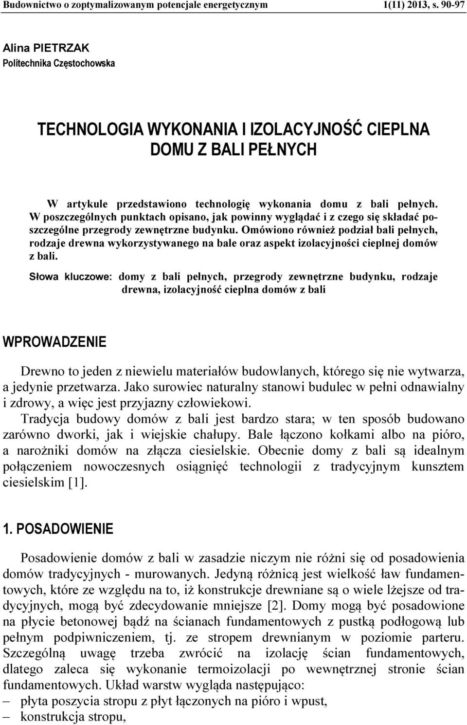 W poszczególnych punktach opisano, jak powinny wyglądać i z czego się składać poszczególne przegrody zewnętrzne budynku.