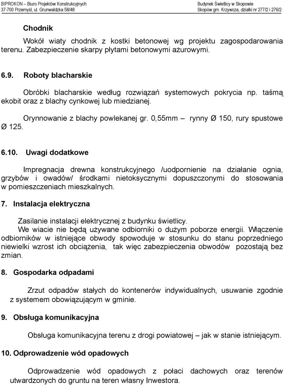 0,55mm rynny Ø 150, rury spustowe Ø 125. 6.10.