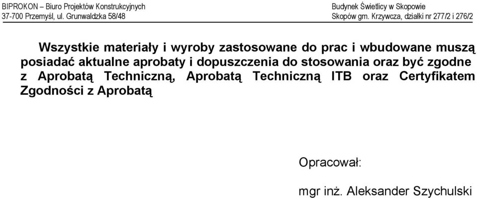 zgodne z Aprobatą Techniczną, Aprobatą Techniczną ITB oraz