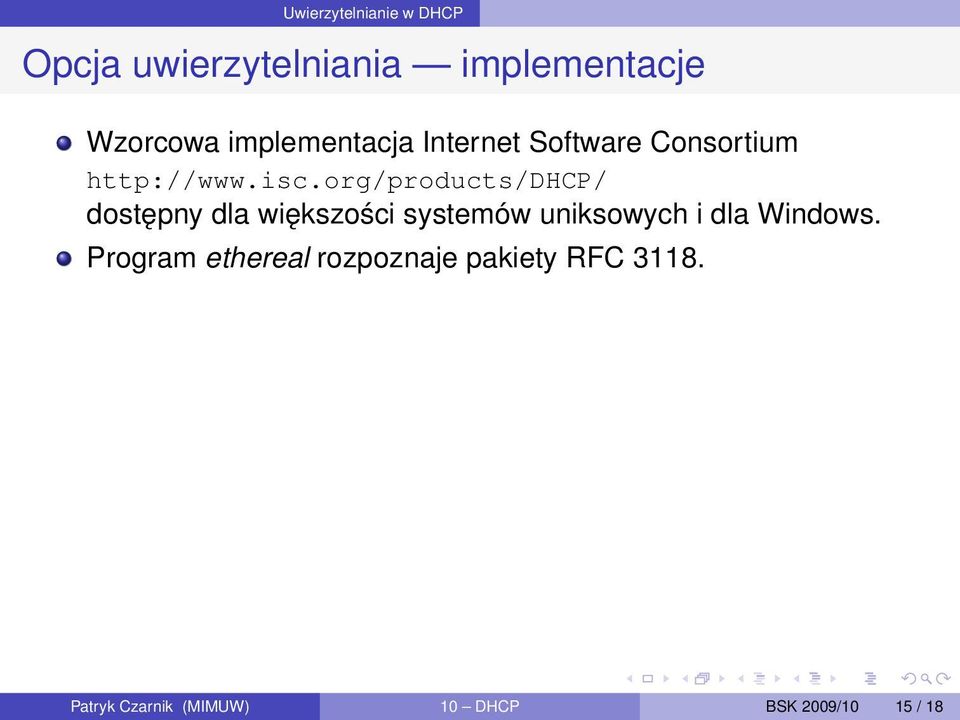 org/products/dhcp/ dostępny dla większości systemów uniksowych i dla