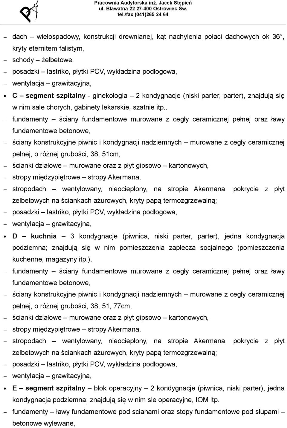 . pełnej, o różnej grubości, 38, 51cm, stropodach wentylowany, nieocieplony, na stropie Akermana, pokrycie z płyt żelbetowych na ściankach ażurowych, kryty papą termozgrzewalną; D kuchnia 3