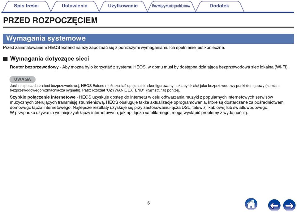 UWAGA Jeśli nie posiadasz sieci bezprzewodowej, HEOS Extend może zostać opcjonalnie skonfigurowany, tak aby działał jako bezprzewodowy punkt dostępowy (zamiast bezprzewodowego wzmacniacza sygnału).