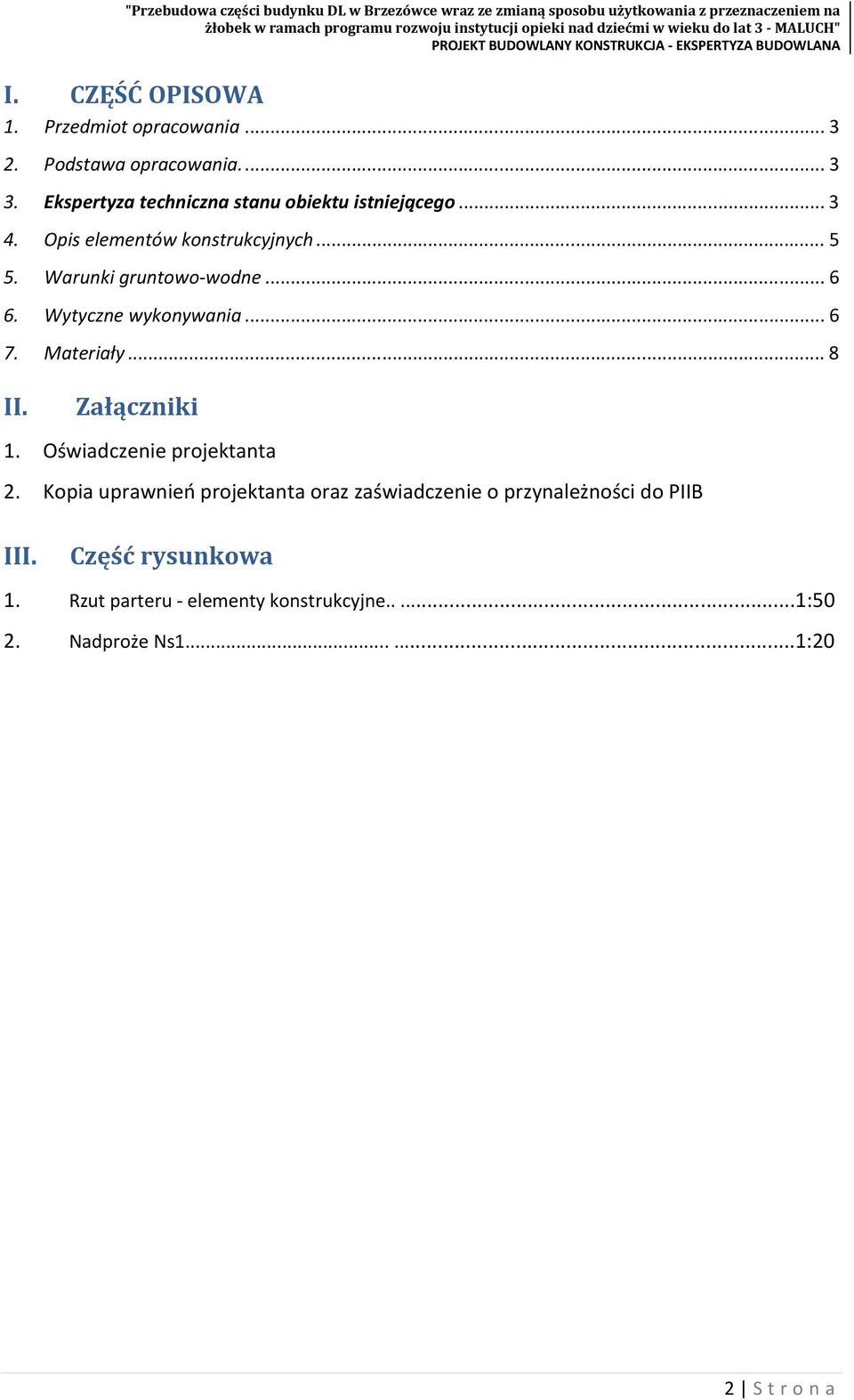 .. 6 6. Wytyczne wykonywania... 6 7. Materiały... 8 II. Załączniki 1. Oświadczenie projektanta 2.