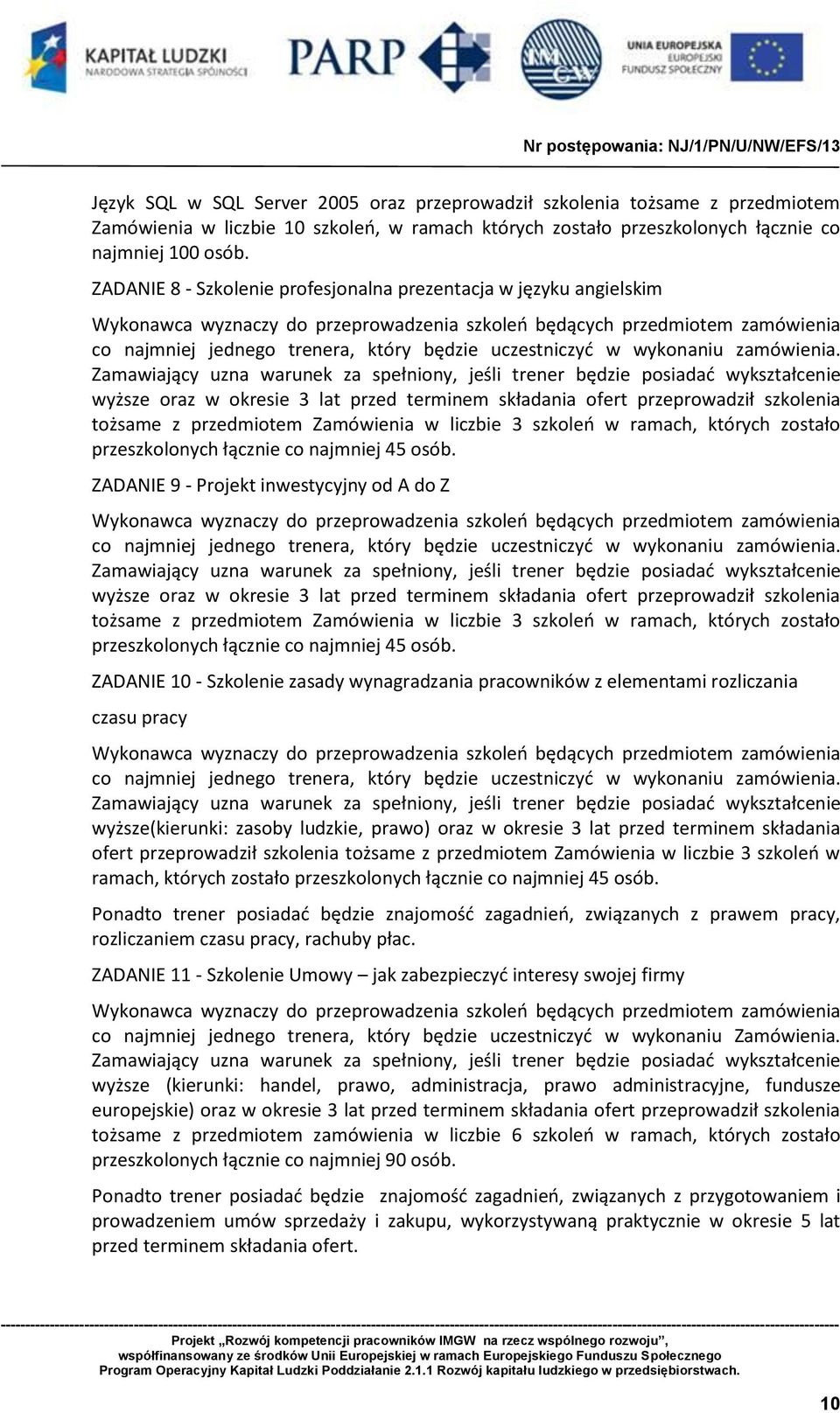 uczestniczyć w wykonaniu zamówienia.