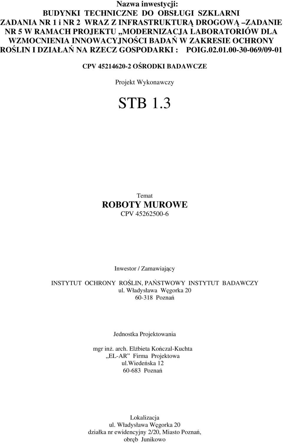 3 Temat ROBOTY MUROWE CPV 45262500-6 Inwestor / Zamawiający INSTYTUT OCHRONY ROŚLIN, PAŃSTWOWY INSTYTUT BADAWCZY ul.