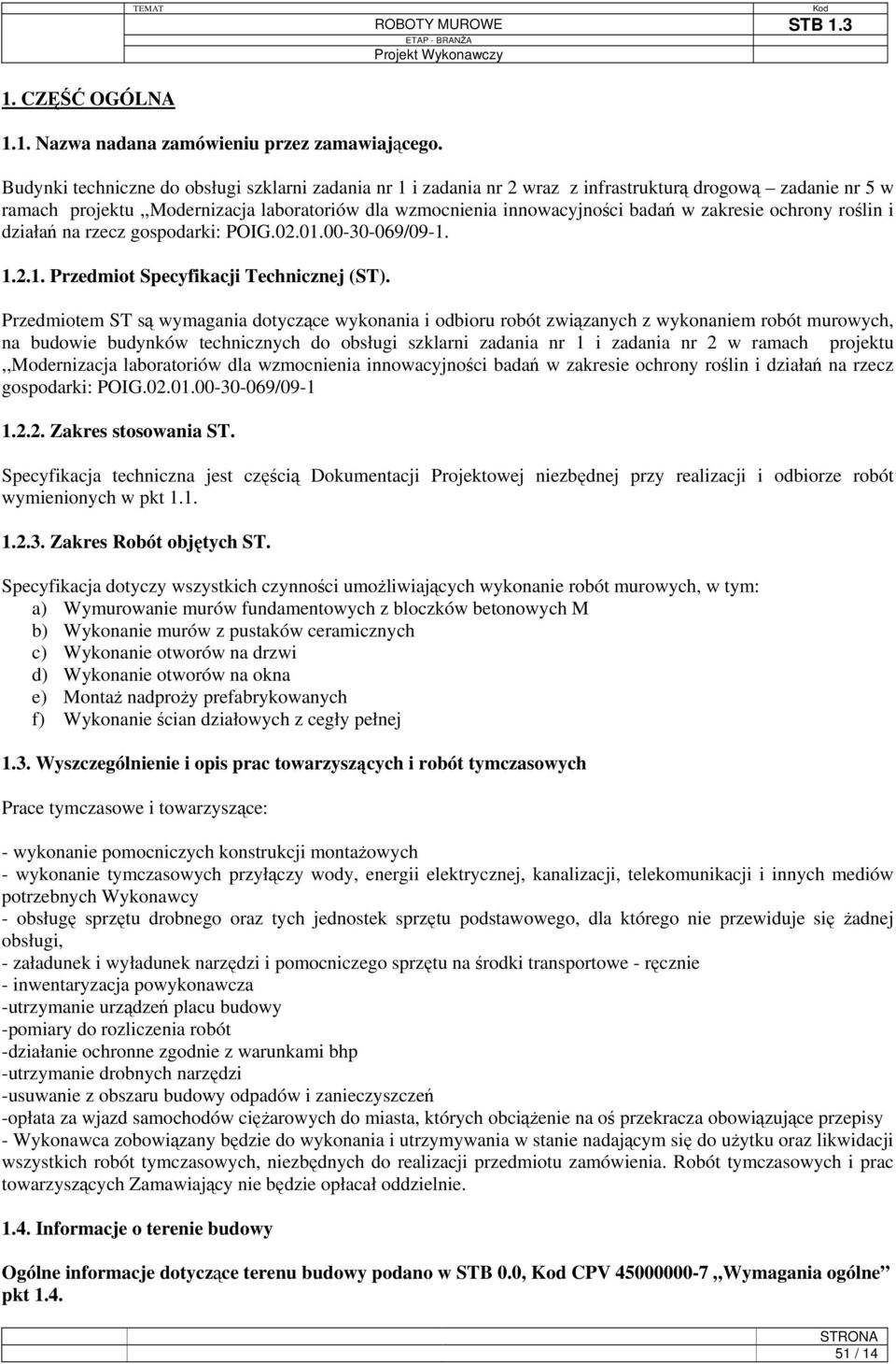 zakresie ochrony roślin i działań na rzecz gospodarki: POIG.02.01.00-30-069/09-1. 1.2.1. Przedmiot Specyfikacji Technicznej (ST).