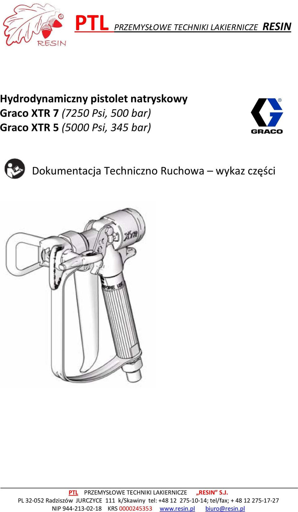 7 (7250 Psi, 500 bar) Graco XTR 5 (5000 Psi,