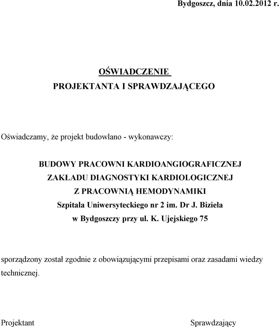 PRACOWNI KARDIOANGIOGRAFICZNEJ ZAKŁADU DIAGNOSTYKI KARDIOLOGICZNEJ Z PRACOWNIĄ HEMODYNAMIKI Szpitala