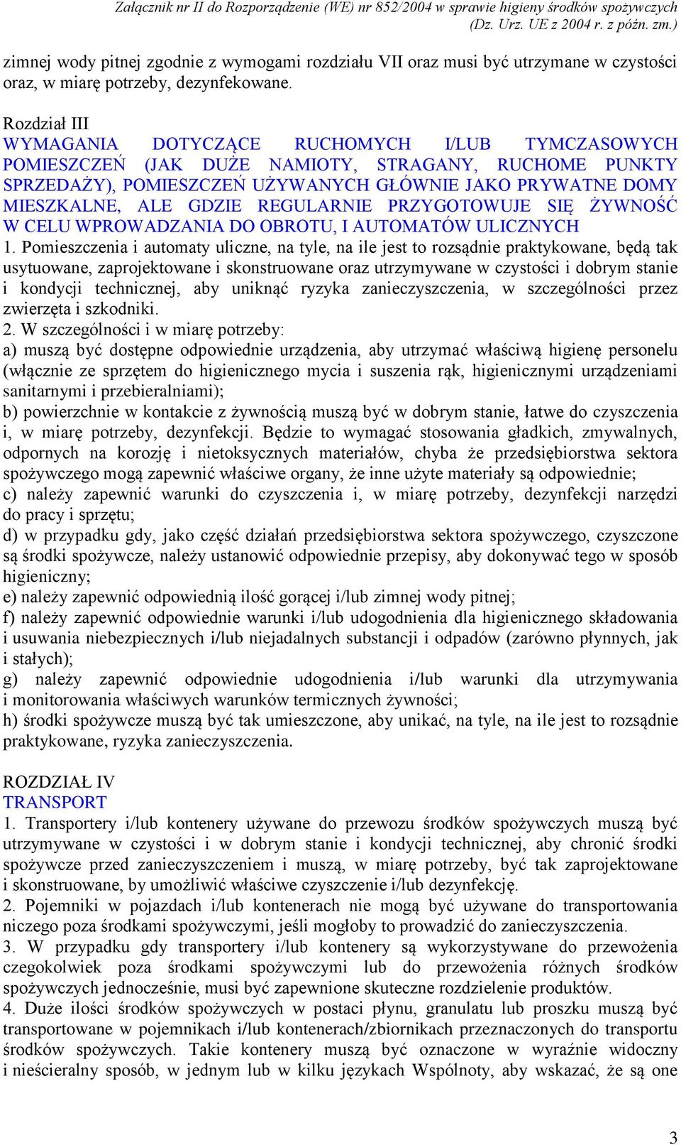 GDZIE REGULARNIE PRZYGOTOWUJE SIĘ ŻYWNOŚĆ W CELU WPROWADZANIA DO OBROTU, I AUTOMATÓW ULICZNYCH 1.