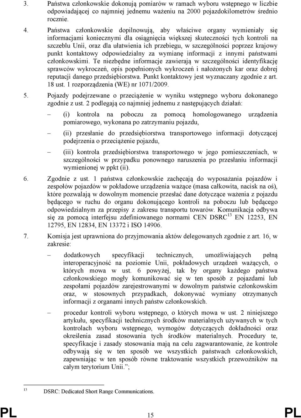 w szczególności poprzez krajowy punkt kontaktowy odpowiedzialny za wymianę informacji z innymi państwami członkowskimi.