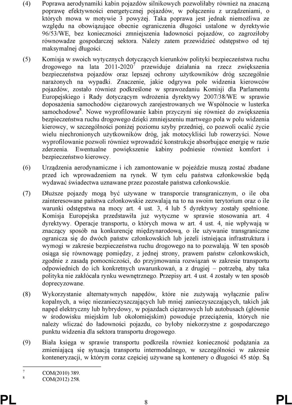 równowadze gospodarczej sektora. Należy zatem przewidzieć odstępstwo od tej maksymalnej długości.