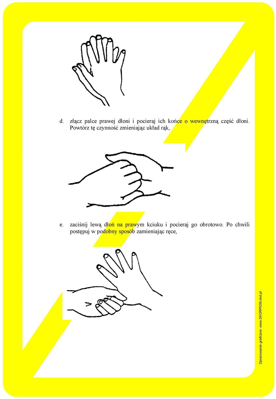 Powtórz tę czynność zmieniając układ rąk, e.