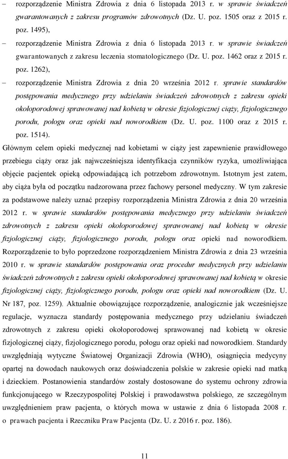 sprawie standardów postępowania medycznego przy udzielaniu świadczeń zdrowotnych z zakresu opieki okołoporodowej sprawowanej nad kobietą w okresie fizjologicznej ciąży, fizjologicznego porodu, połogu