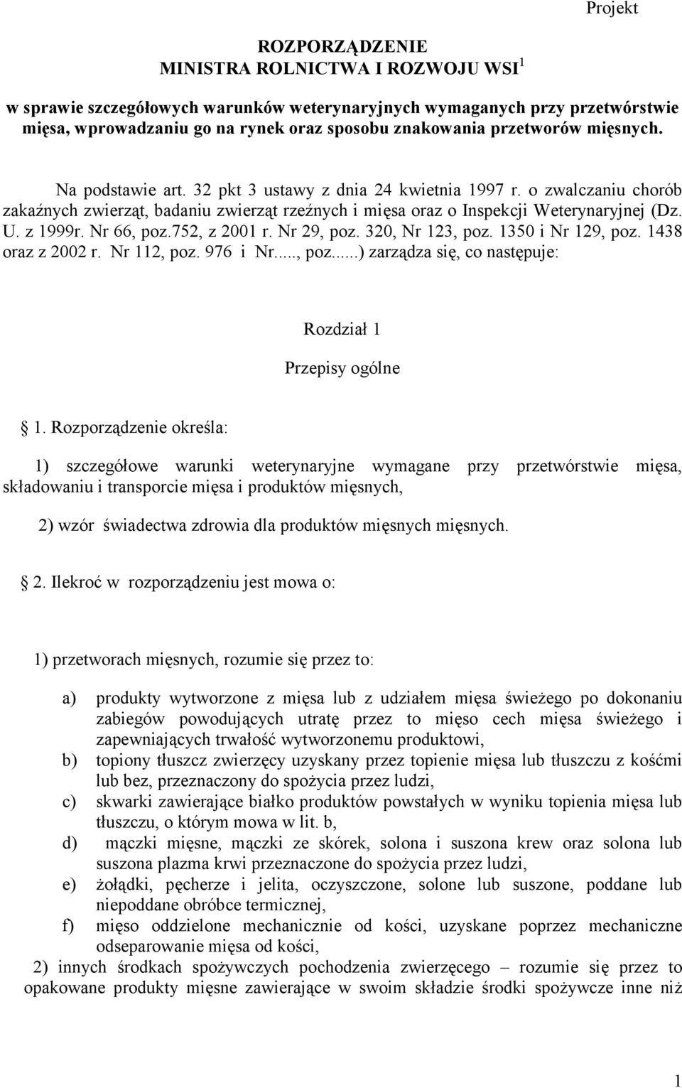 z 1999r. Nr 66, poz.752, z 2001 r. Nr 29, poz. 320, Nr 123, poz. 1350 i Nr 129, poz. 1438 oraz z 2002 r. Nr 112, poz. 976 i Nr..., poz...) zarządza się, co następuje: Rozdział 1 Przepisy ogólne 1.