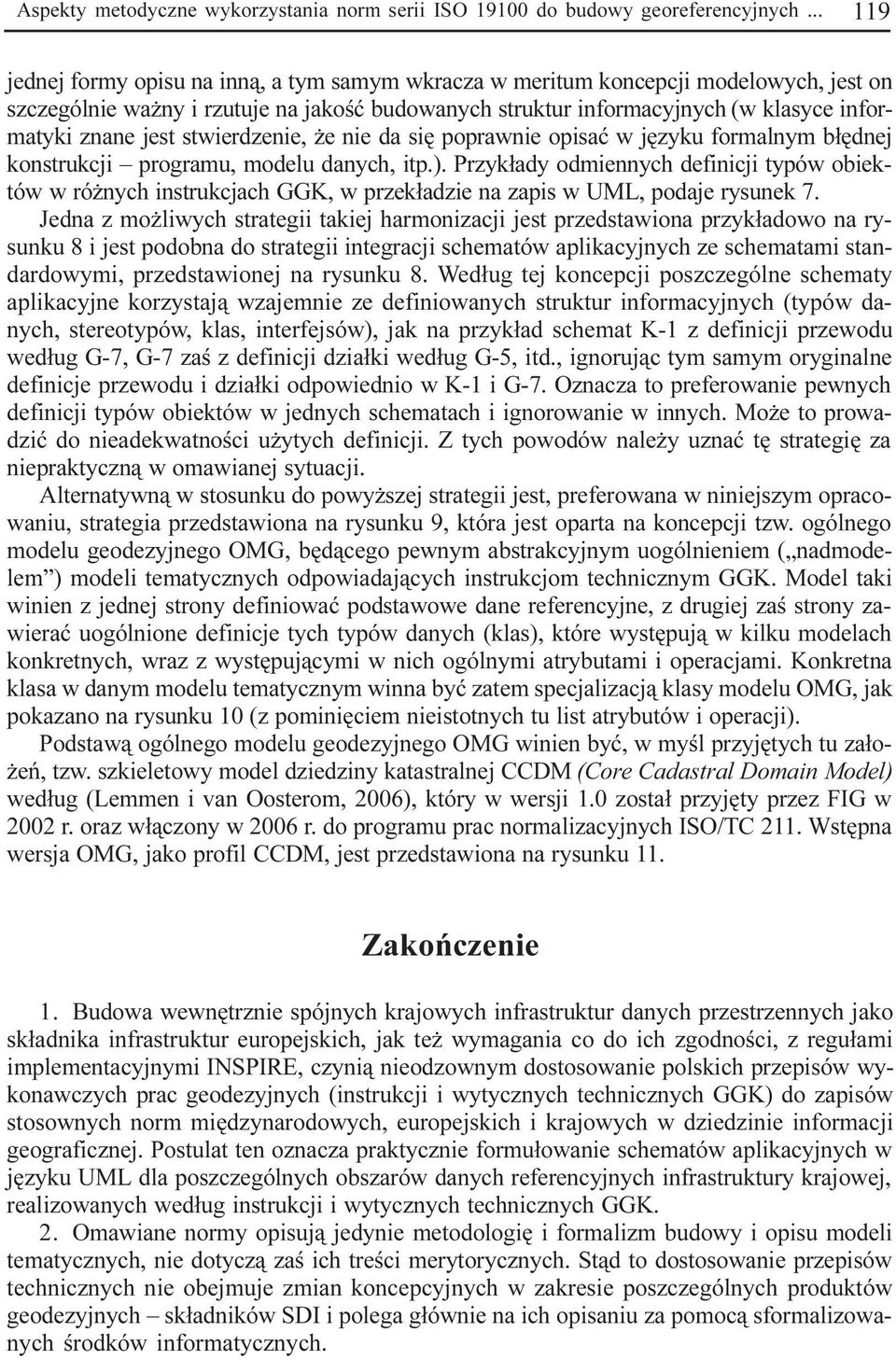 jest stwierdzenie, e nie da siê poprawnie opisaæ w jêzyku formalnym b³êdnej konstrukcji programu, modelu danych, itp.).