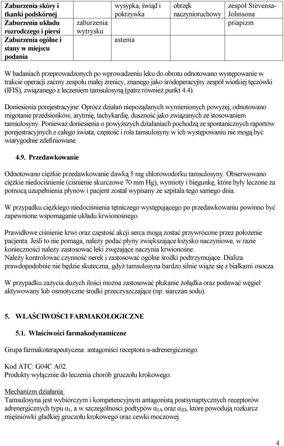 zespół wiotkiej tęczówki (IFIS), związanego z leczeniem tamsulosyną (patrz również punkt 4.4).