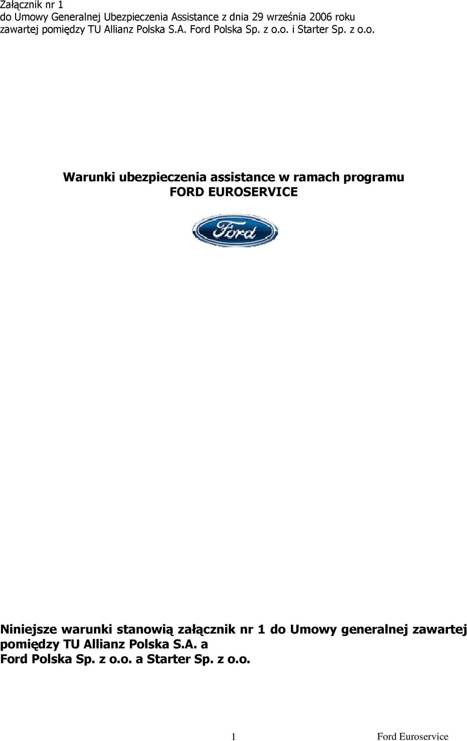 assistance w ramach programu FORD EUROSERVICE Niniejsze warunki stanowią załącznik nr 1 do Umowy