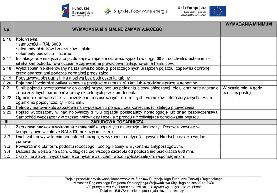 18 Wylot spalin nie skierowany na stanowisko obsługi poszczególnych urządzeń pojazdu, zapewnia ochronę przed oparzeniami podczas normalnej pracy załogi. 2.