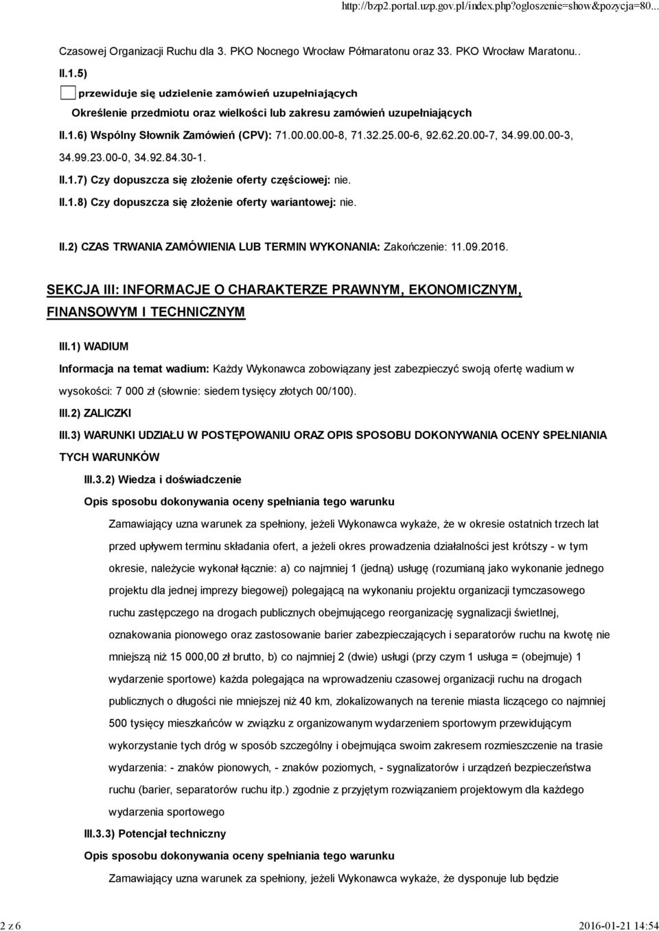 II.2) CZAS TRWANIA ZAMÓWIENIA LUB TERMIN WYKONANIA: Zakończenie: 11.09.2016. SEKCJA III: INFORMACJE O CHARAKTERZE PRAWNYM, EKONOMICZNYM, FINANSOWYM I TECHNICZNYM III.
