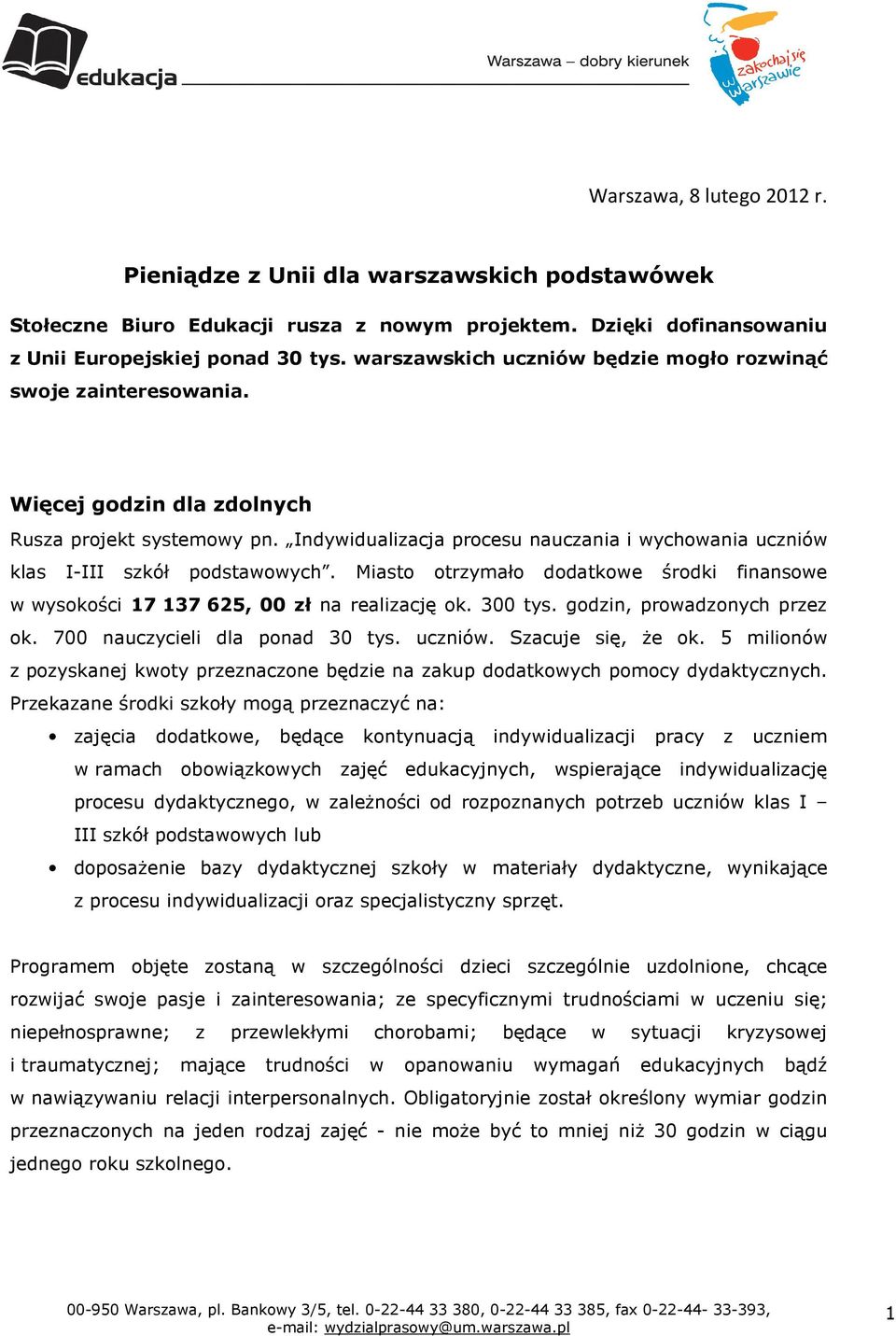 Indywidualizacja procesu nauczania i wychowania uczniów klas I-III szkół podstawowych. Miasto otrzymało dodatkowe środki finansowe w wysokości 17 137 625, 00 zł na realizację ok. 300 tys.